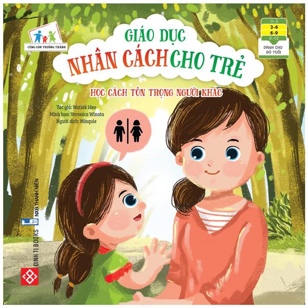 Cùng Con Trưởng Thành - Giáo Dục Nhân Cách Cho Trẻ: Học Cách Tôn Trọng Người Khác