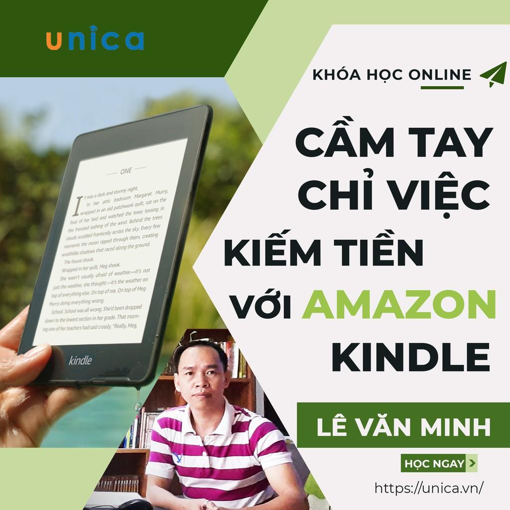 Khóa học KINH DOANH - Cầm tay chỉ việc kiếm tiền trên Kindle Amazon UNICA.VN