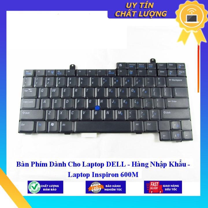 Bàn Phím dùng cho Laptop DELL  Inspiron 600M - Hàng Nhập Khẩu New Seal