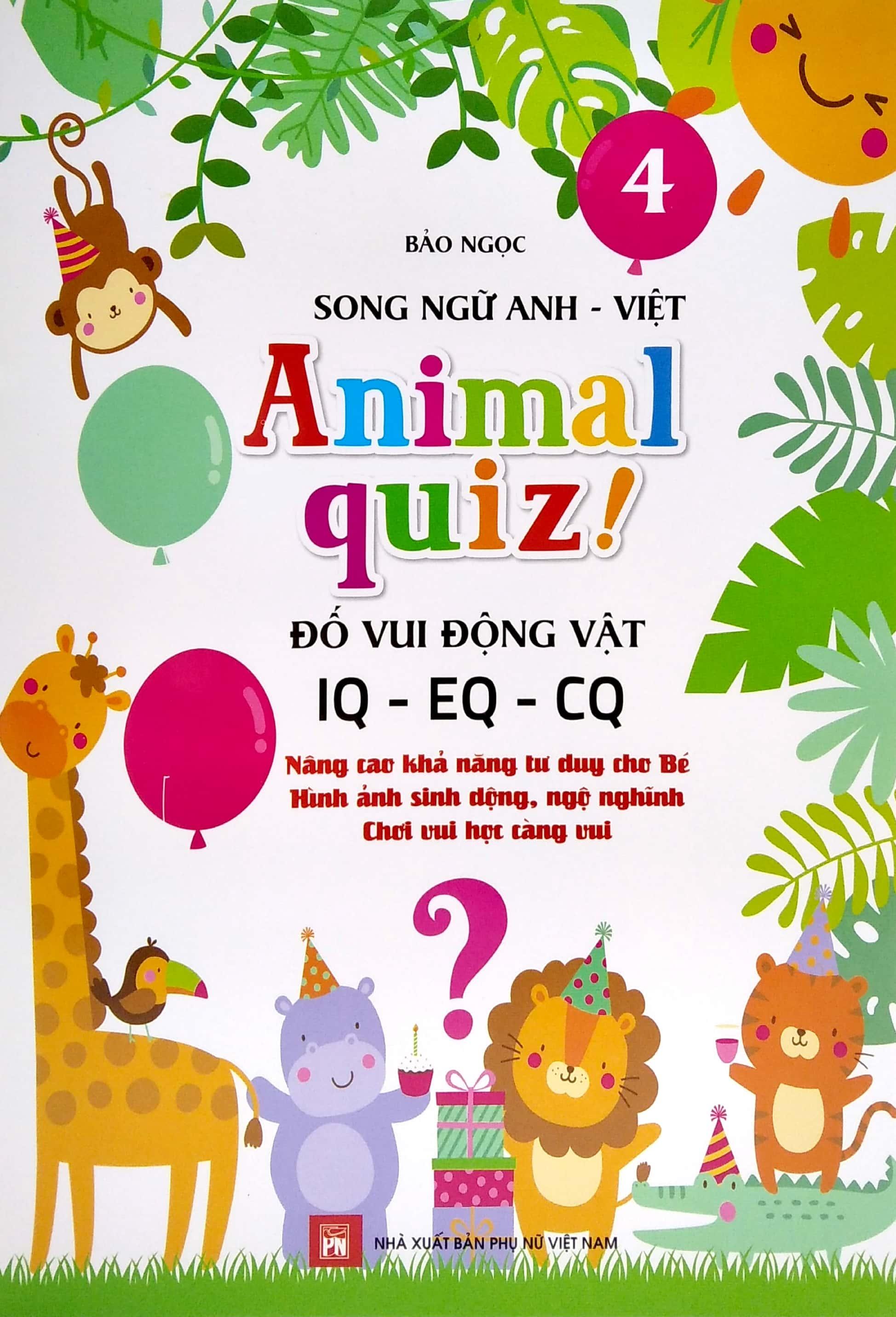 Animal Quiz! - Đố Vui Động Vật IQ - EQ - CQ - Tập 4 (Song Ngữ Anh - Việt)