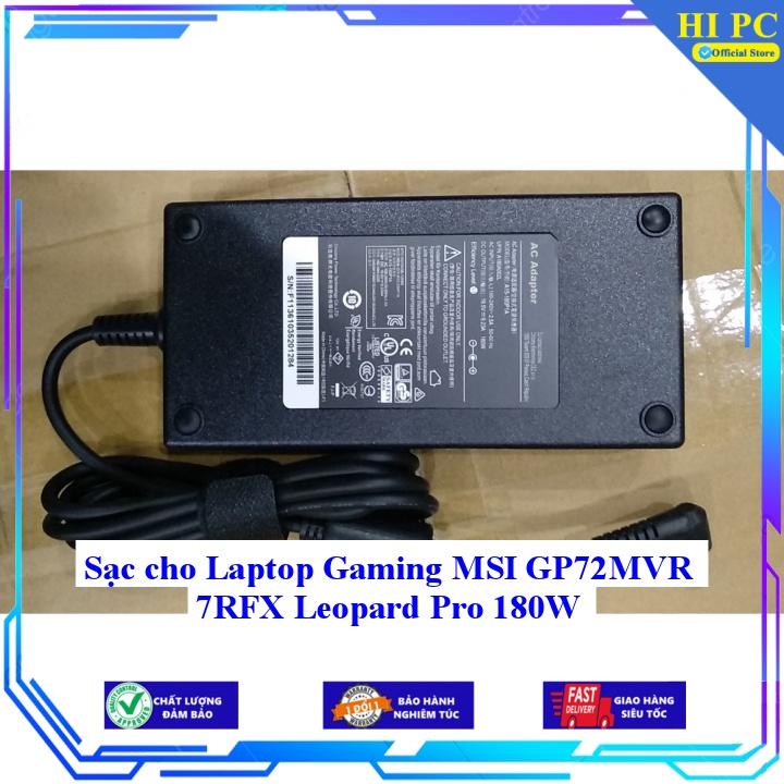 Sạc cho Laptop Gaming MSI GP72MVR 7RFX Leopard Pro 180W - Kèm Dây nguồn - Hàng Nhập Khẩu