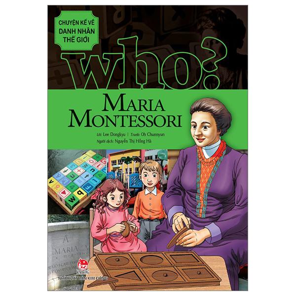 Who? Chuyện Kể Về Danh Nhân Thế Giới - Maria Montessori (Tái Bản 2023)