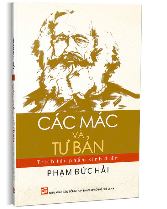 CÁC MÁC VÀ TƯ BẢN - TRÍCH TÁC PHẨM KINH ĐIỂN – Phạm Đức Hải - Nhà Xuất Bản Tổng Hợp TPHCM