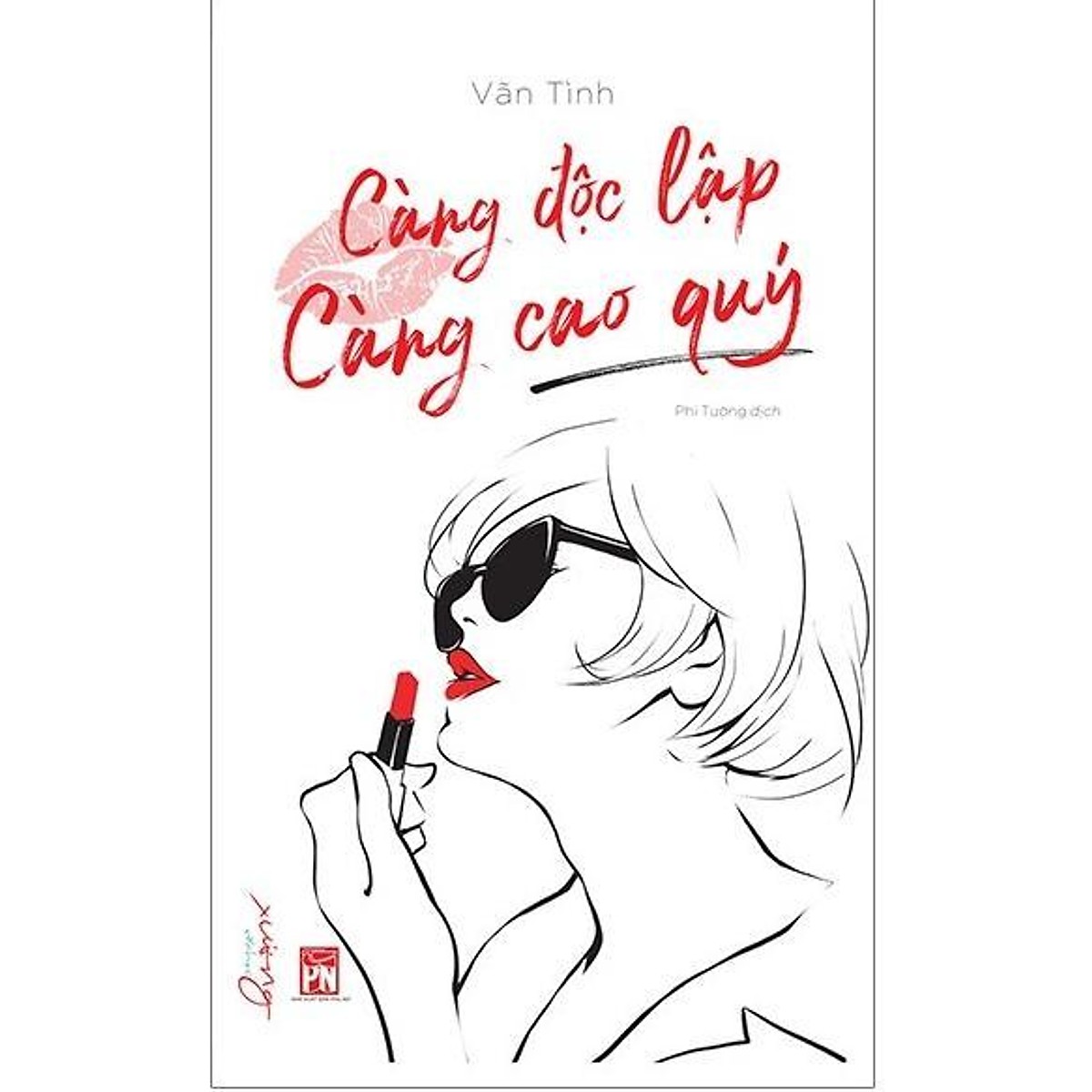 Sức Hấp Dẫn Của Người Phụ Nữ Tự Chủ - Càng Độc Lập Càng Cao Quý