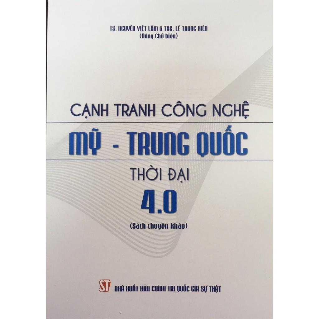Sách - Cạnh Tranh Công Nghệ Mỹ - Trung Quốc Thời Đại 4.0 - NXB Chính Trị Quốc Gia