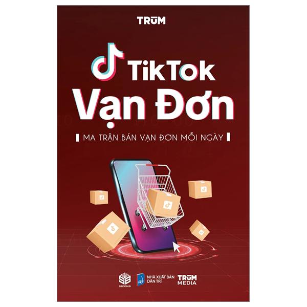 Sách - Tiktok Vạn Đơn - Ma Trận Bán Vạn Đơn Mỗi Ngày