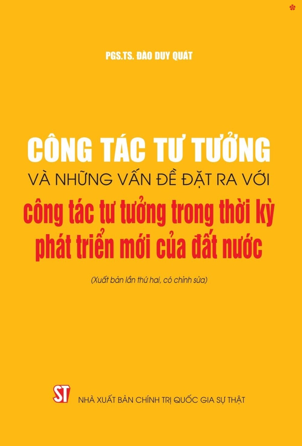 Công tác tư tưởng và những vấn đề đặt ra với công tác tư tưởng trong thời kỳ phát triển mới của đất nước ( Xuất bản lần thứ hai có chỉnh sửa)
