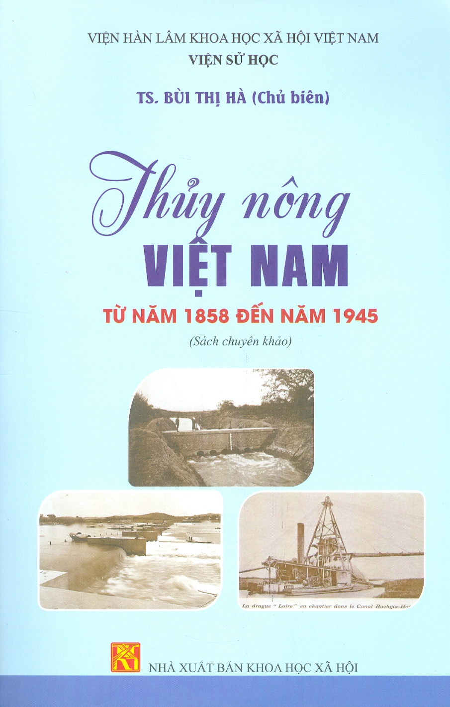 Thuỷ Nông Việt Nam Từ Năm 1858 Đến Năm 1945 (Sách Chuyên Khảo)