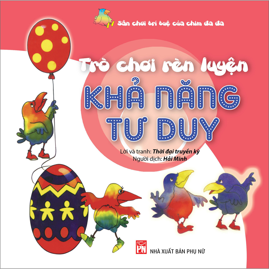 Sách Trò Chơi Rèn Luyện Khả Năng Tư Duy - Sân Chơi Trí Tuệ Của Chim Đa Đa (Tái Bản)