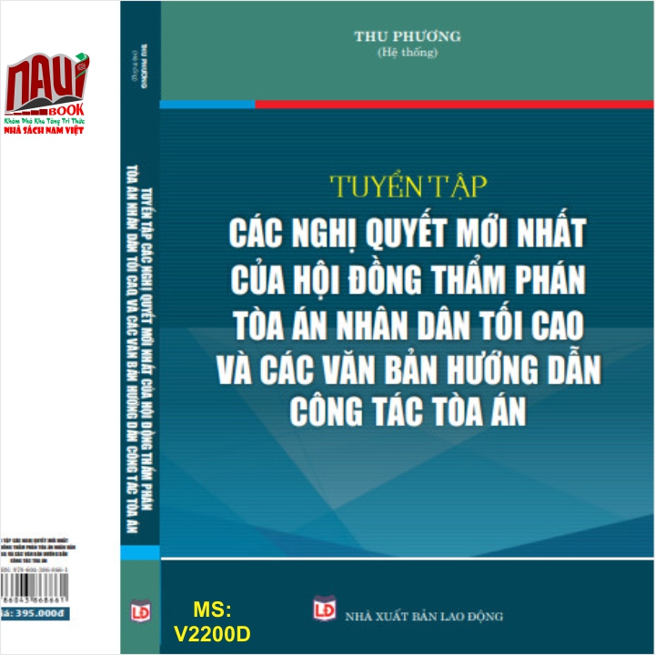 Sách Tuyển Tập Các Nghị Quyết Mới Nhất Của Hội Đồng Thẩm Phán Tòa Án Nhân Dân Tối Cao Và Các Văn Bản Hướng Dẫn Công Tác Tòa Án - V2200D