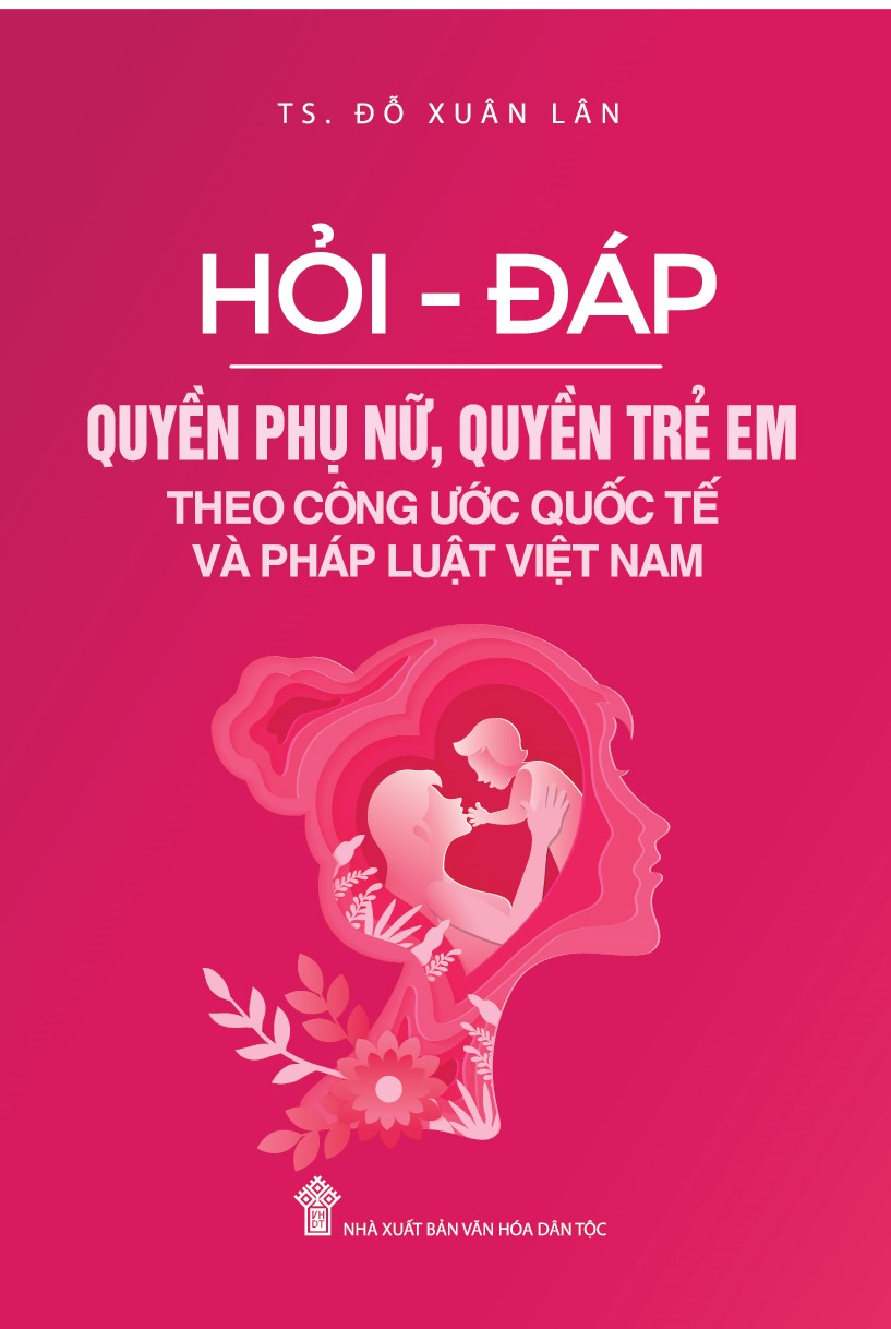 Hỏi - Đáp Quyền Phụ Nữ, Quyền Trẻ Em Theo Công Ước Quốc Tế Và Pháp Luật Việt Nam