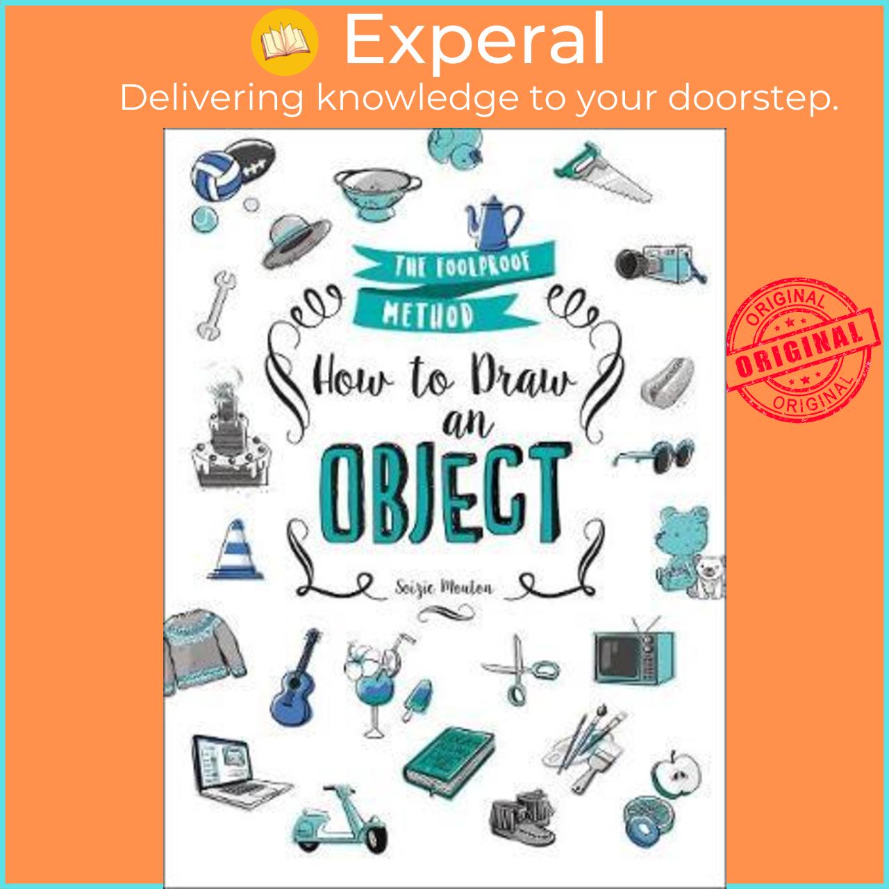 Sách - How to Draw an Object : The Foolproof Method by Soizic Mouton