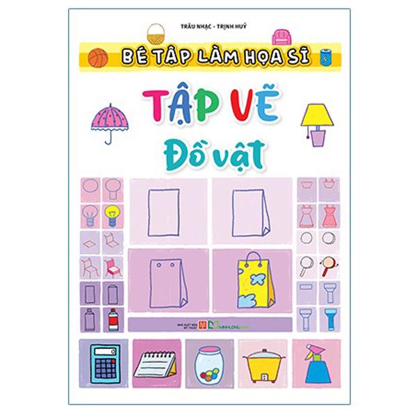 Sách - Bé Tập Làm Họa Sĩ - Tập Vẽ Đồ Vật