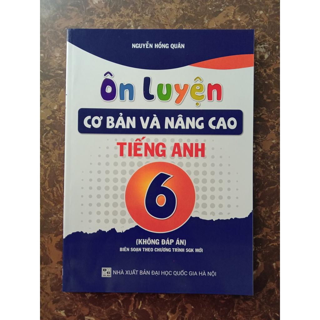Sách Ôn luyện cơ bản và nâng cao Tiếng Anh 6