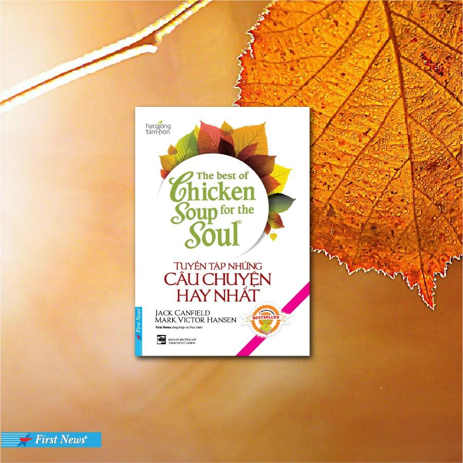 Sách Tuyển Tập Những Câu Chuyện Hay Nhất Chicken Soup For The Soul (Bìa cứng, Song Ngữ) - First News