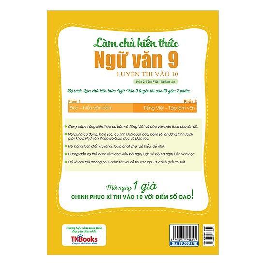 Sách -Làm Chủ Kiến Thức Ngữ Văn Lớp 9 Luyện Thi Vào 10 (Phần 2): Tiếng Việt - Tập Làm Văn