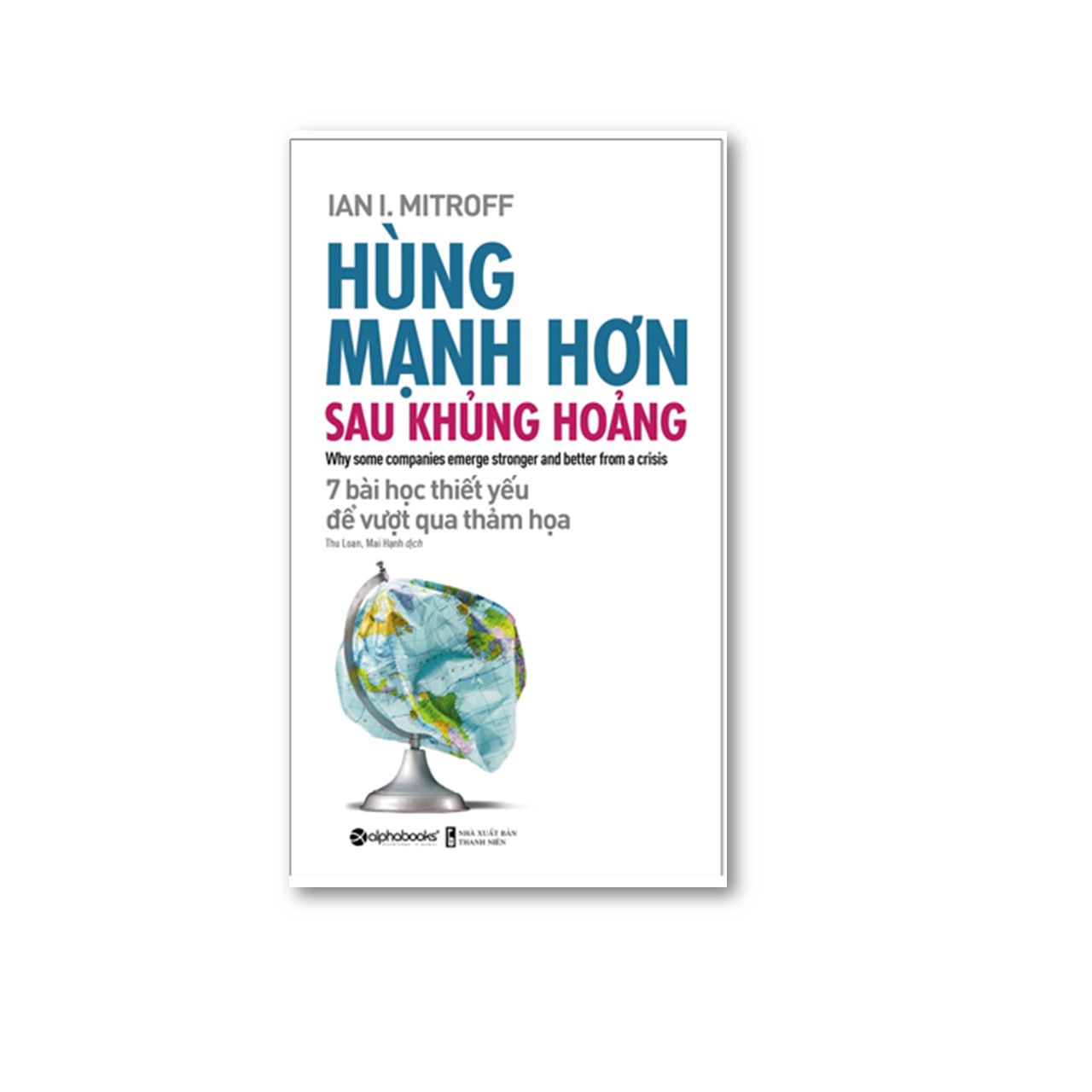 Combo Sách Phát Triển Kinh Doanh Thời Khủng Hoảng: Hùng Mạnh Hơn Sau Khủng Hoảng + Kiếm Tiền Thời Khủng Hoảng + Quản Trị Trong Thời Khủng Hoảng + Hoảng Loạn, Hỗ Loạn Và Cuồng Loạn