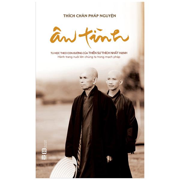 Ân Tình – Tu Học Theo Con Đường Của Thiền Sư Thích Nhất Hạnh