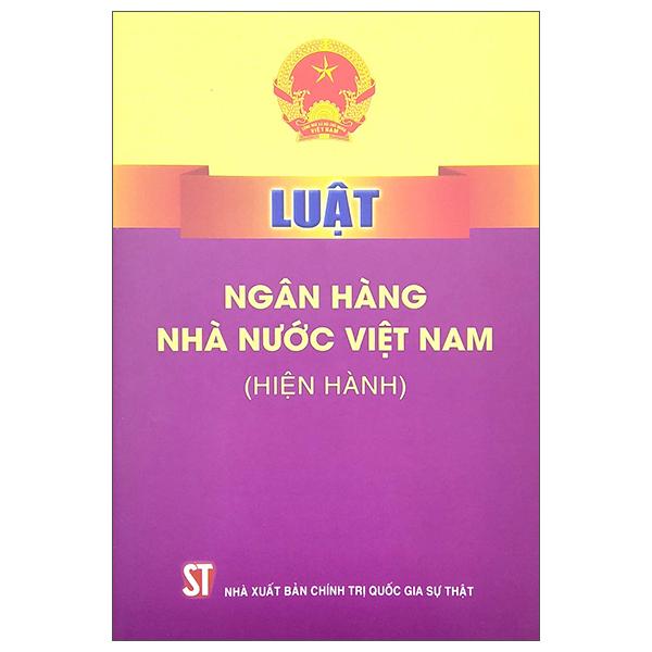 Luật Ngân Hàng Nhà Nước Việt Nam (Hiện Hành)