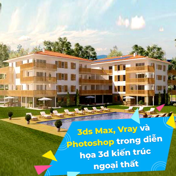 Khóa Học 3Ds Max, Vray Và Photoshop Trong Diễn Họa 3D Kiến Trúc Ngoại Thất - KYNA