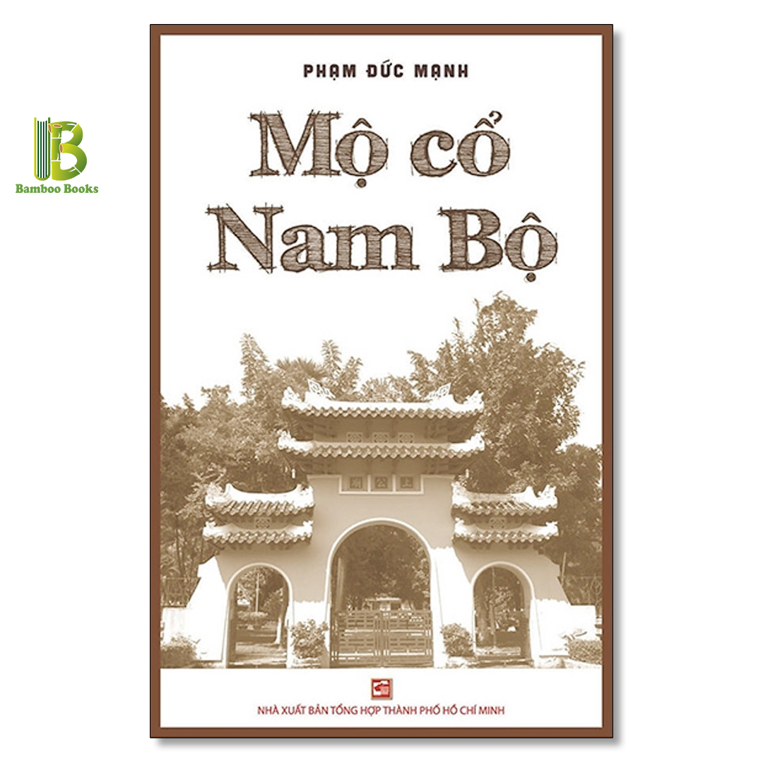 Sách - Mộ Cổ Nam Bộ - Phạm Đức Mạnh - NXB Tổng Hợp - Tặng Kèm Bookmark Bamboo Books