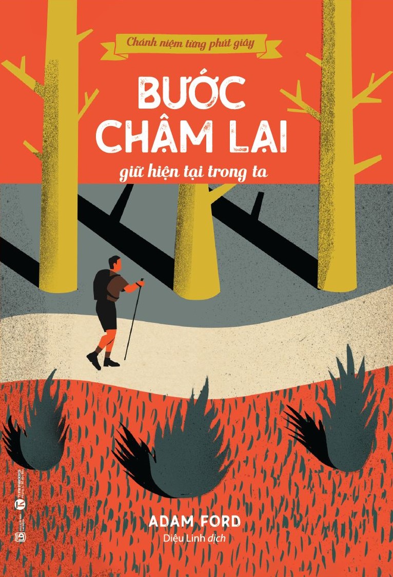Sách - Chánh niệm từng phút giây - Bước chậm lại giữ hiện tại trong ta