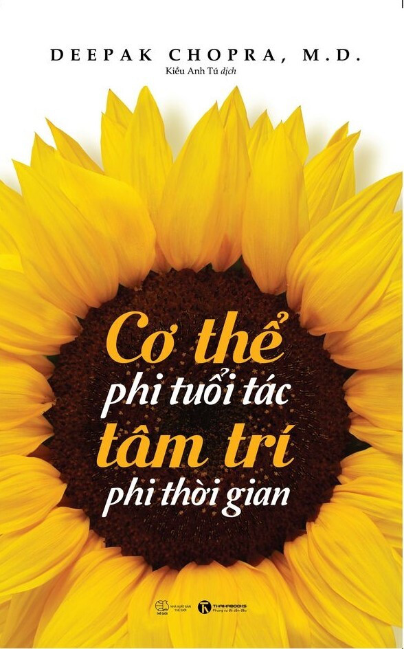 Cơ thể phi tuổi tác, tâm trí phi thời gian - Deepak Chopra - Kiều Anh Tú dịch -