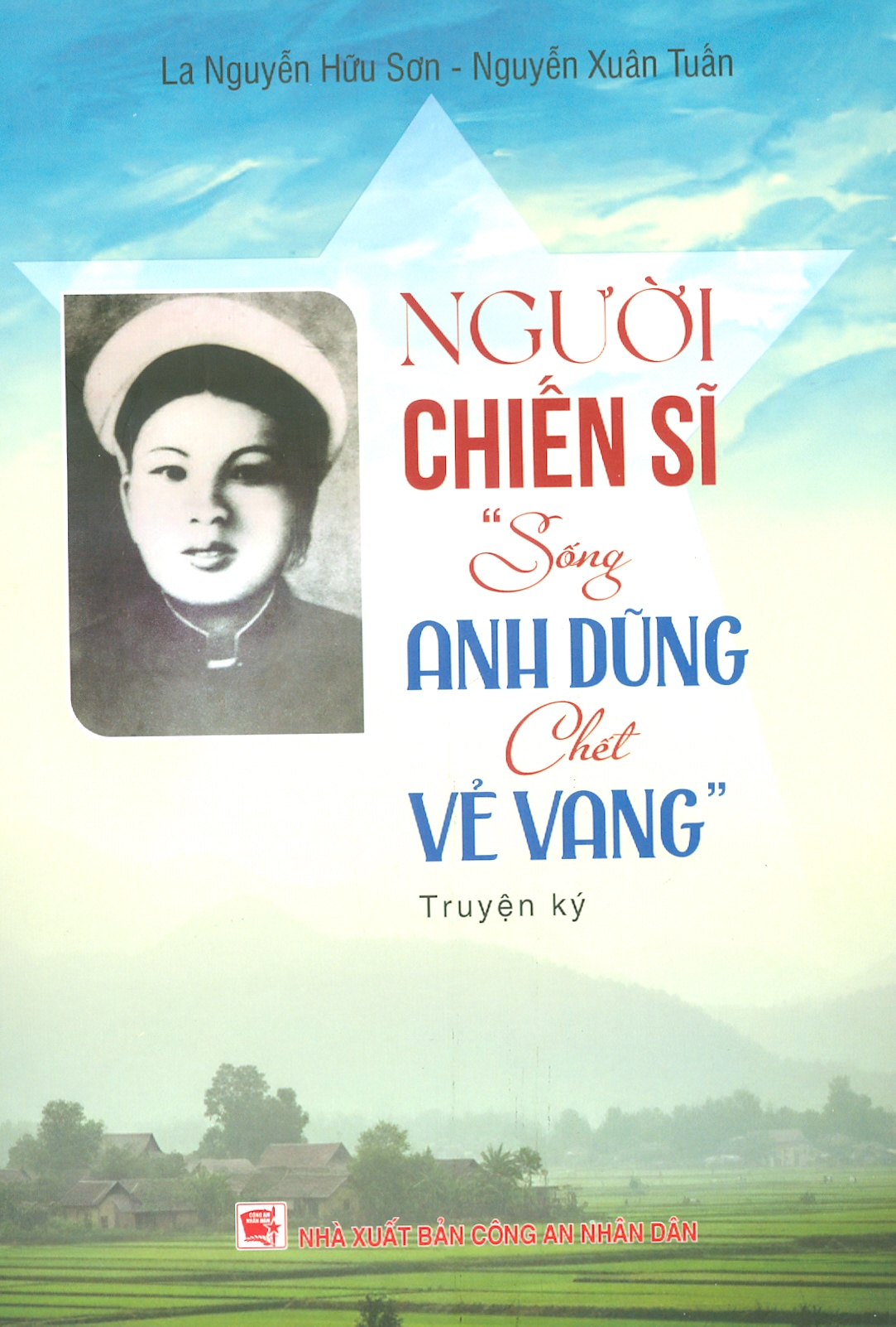 Người Chiến Sĩ "Sống Anh Dũng Chết Vẻ Vang" - Truyện Ký