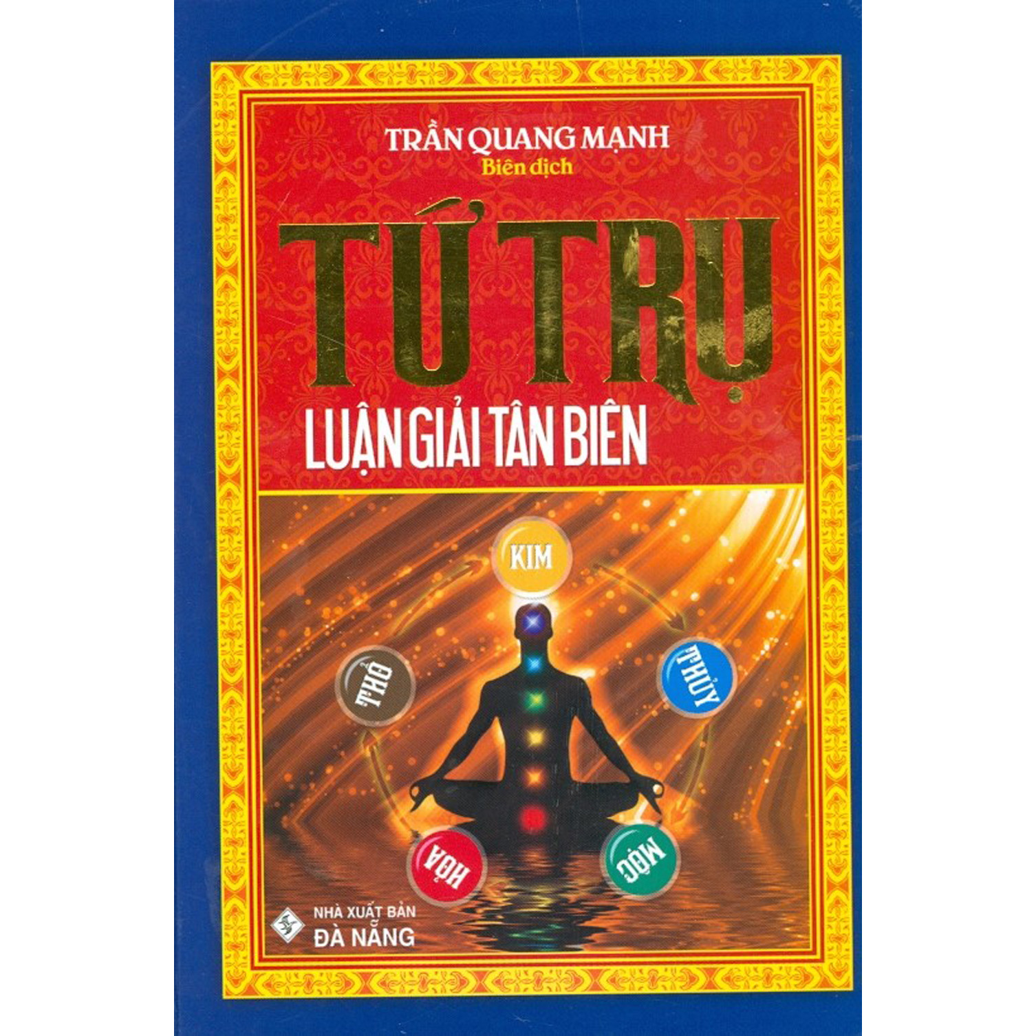 Tứ Trụ Luận Giải Tân Biên (Tái bản)