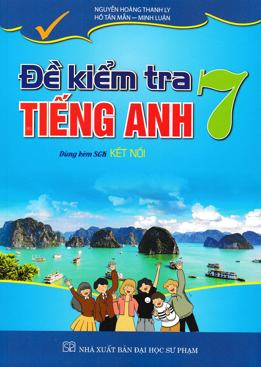 Sách tham khảo- Đề Kiểm Tra Tiếng Anh 7 (Dùng Kèm SGK Kết Nối)_HA