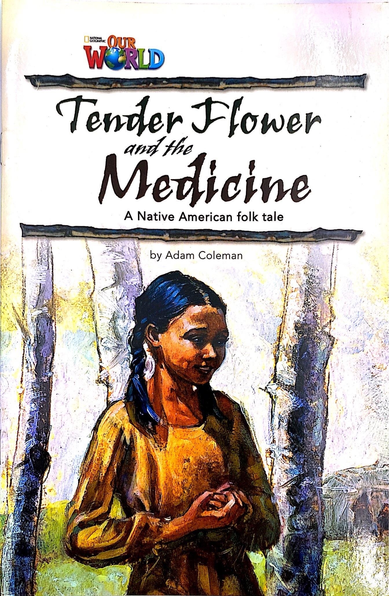 Our World Readers 4: Tender Flower&amp; the Medicine