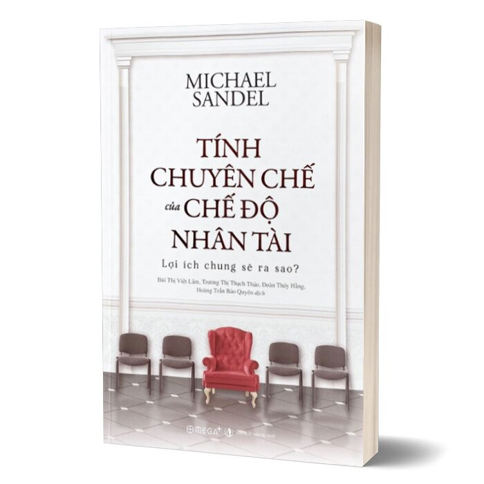 Tính Chuyên Chế Của Chế Độ Nhân Tài: Lợi Ích Chung Sẽ Ra Sao? - Michael Sandel - Nhiều dịch giả - (bìa mềm)