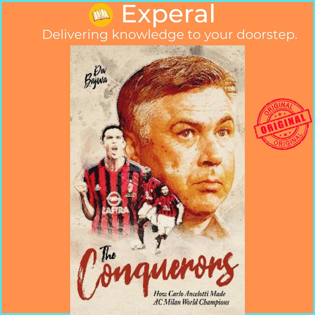 Sách - The Conquerors : How Carlo Ancelotti Made AC Milan World Champions by Dev Bajwa