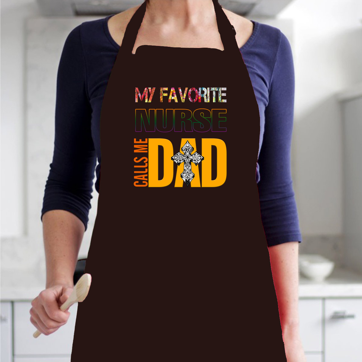 Tạp Dề Làm Bếp In họa tiết My favorite nurse call me DAD