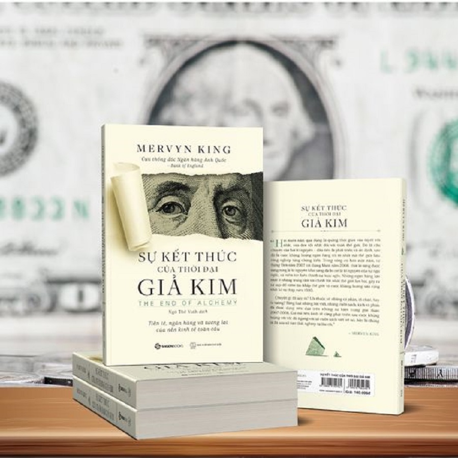 Sự kết thúc của thời đại giả kim (The End of Alchemy: Money, Banking, and the Future of the Global Economy) - Tác giả: Mervyn King