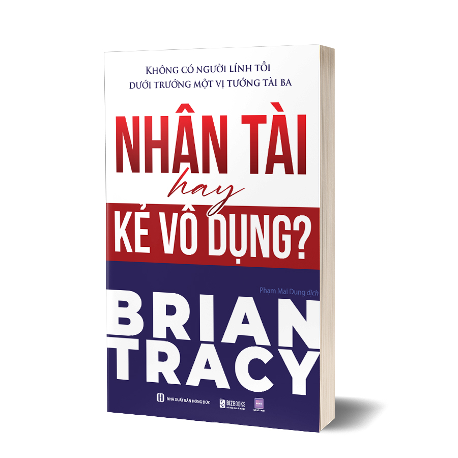 Nhân tài hay kẻ vô dụng? Không có người lính tồi dưới trướng một vị tướng tài ba