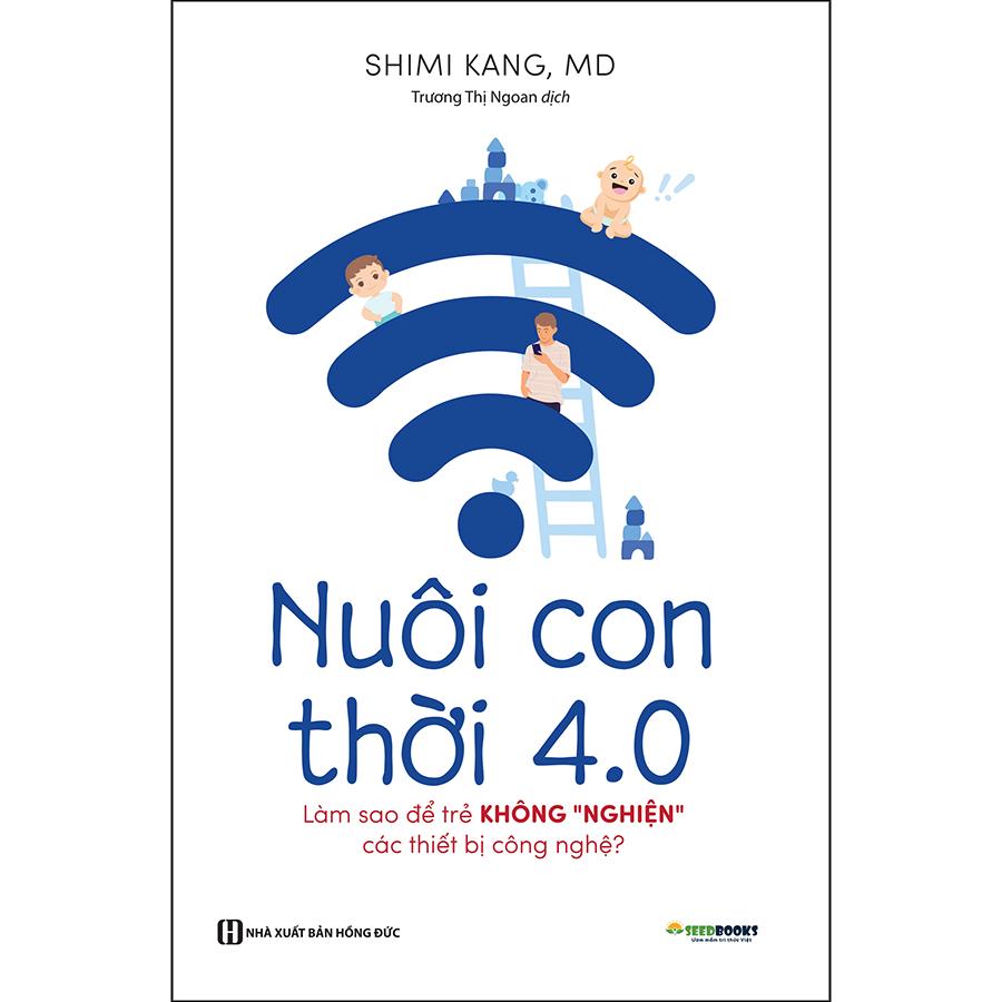 Nuôi Con 4.0 - Làm Thế Nào Để Trẻ Không Bị Nghiện Thiết Bị Công Nghệ?