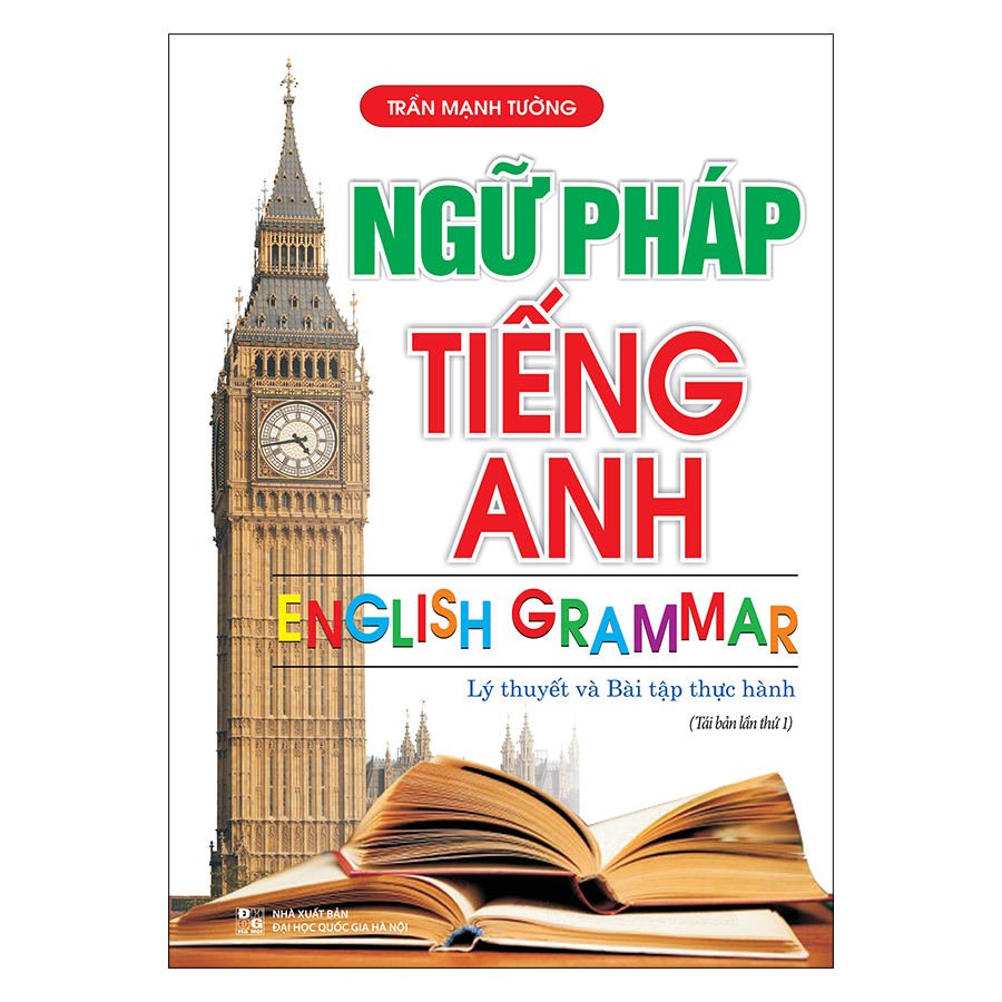 Ngữ Pháp Tiếng Anh (Lý Thuyết Và Bài Tập Thực Hành) - Tái Bản