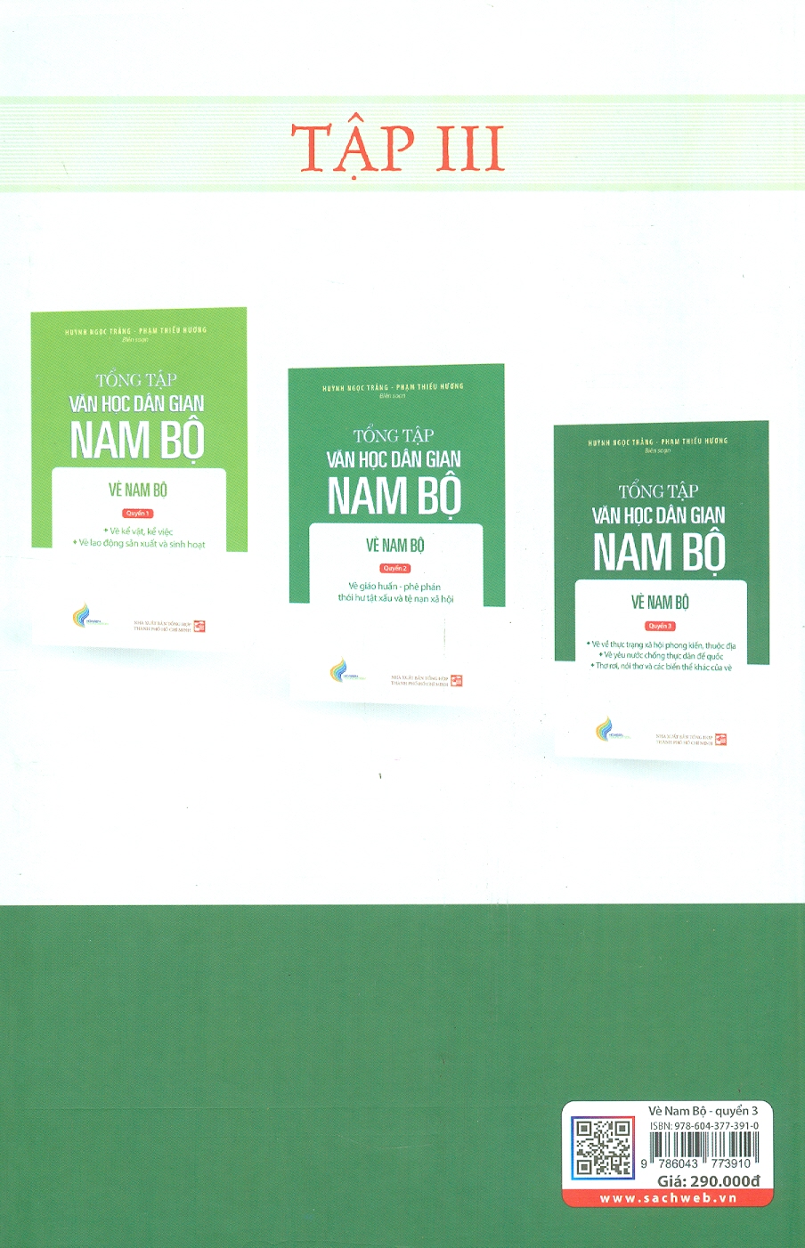 Tổng Tập Văn Học Dân Gian Nam Bộ: VÈ NAM BỘ - Quyển 3: Vè Về Thực Trạng Xã Hội Phong Kiến, Thuộc Địa; Vè Yêu Nước Chống Thực Dân Đế Quốc; Thơ Rơi, Nói Thơ Và Các Biến Thể Khác Của Vè