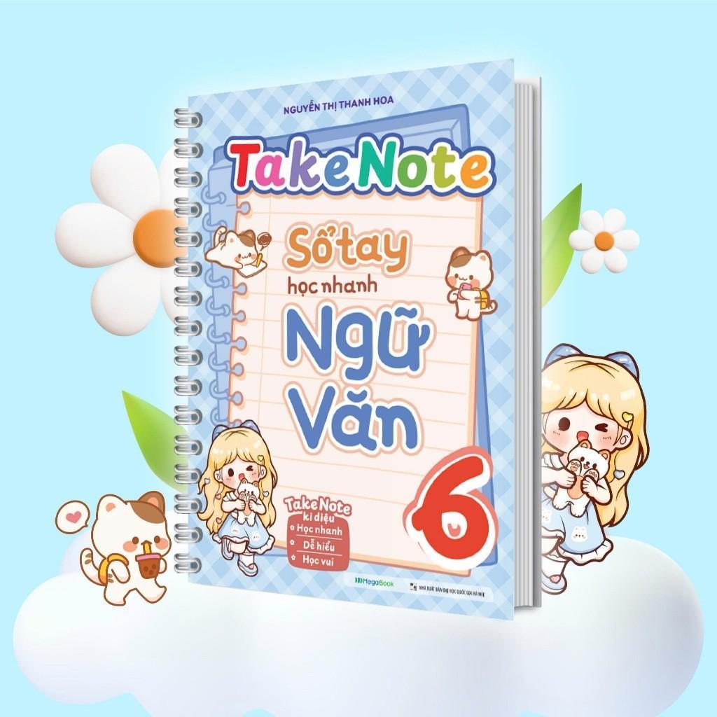 Sách Takenote Sổ Tay Học Nhanh Ngữ Văn Lớp 6 - Megabook