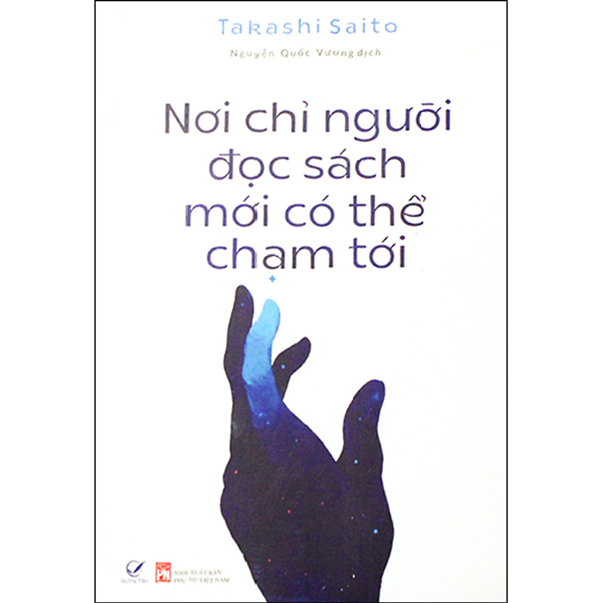 Combo Nơi Chỉ Người Đọc Sách Mới Có Thể Chạm Tới Và Tâm Lí Học Tích Cực - Khoa Học Về Phương Thức Sống An Lạc ( Tặng sổ tay )