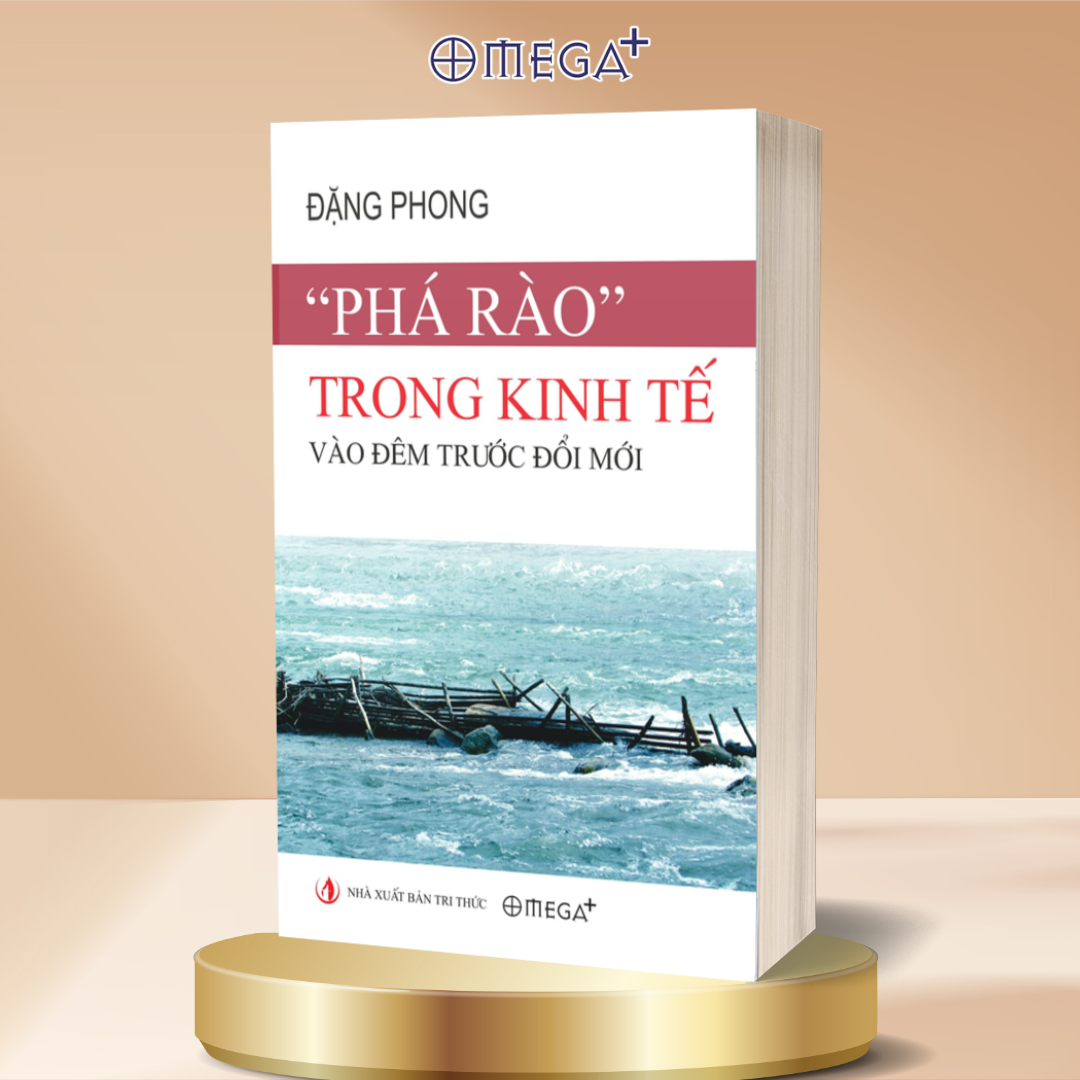 "Phá Rào" Trong Kinh Tế Vào Đêm Trước Đổi Mới - Đặng Phong - Omega Plus