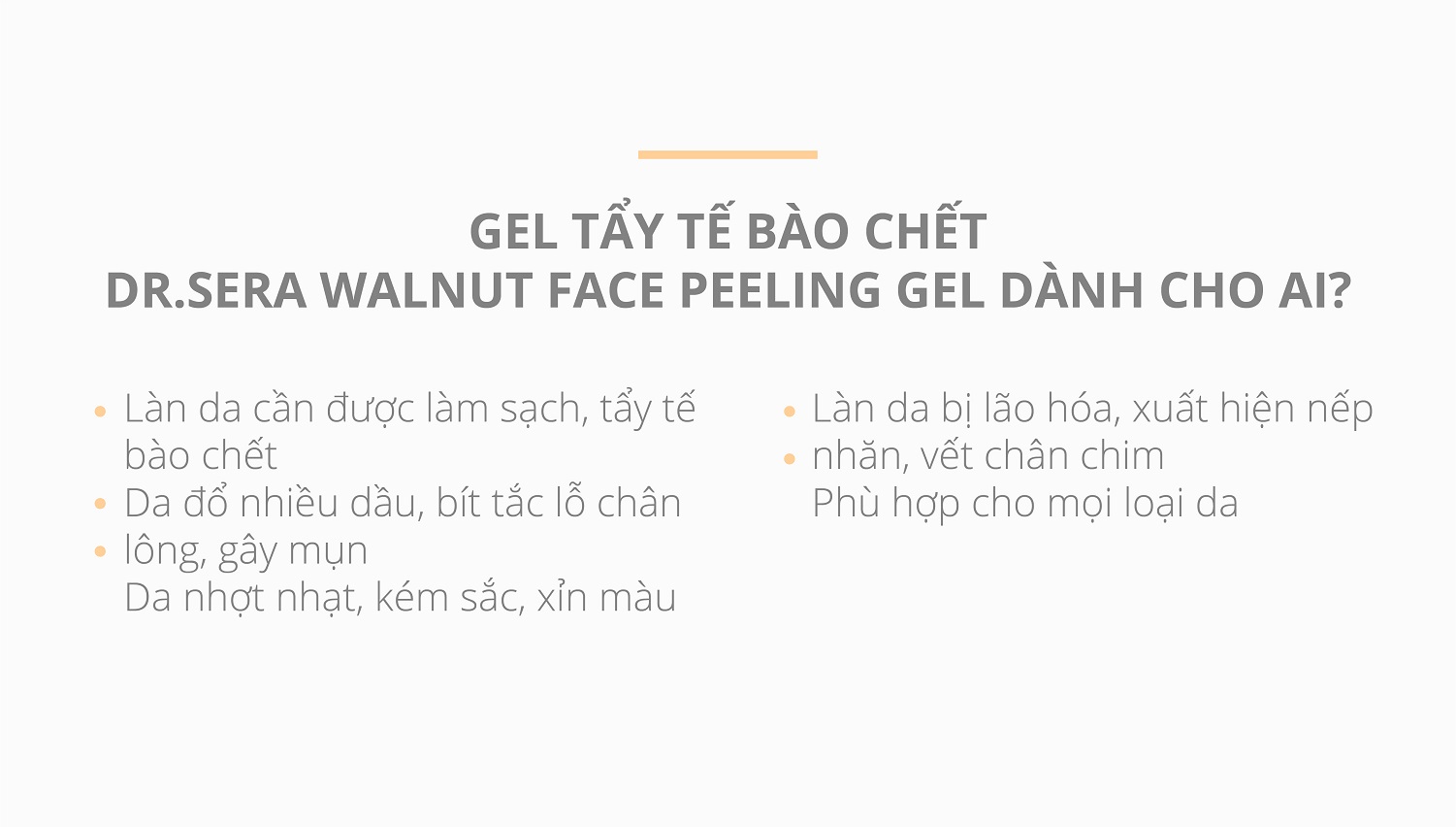 Gel tẩy tế bào Dr.Sera Walnut Face Peeling Gel tẩy da chết hiệu quả, mờ nếp nhăn, trắng hồng chiết xuất hạt óc chó 100ml