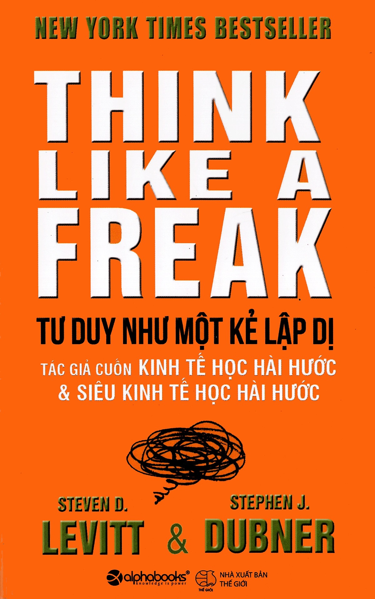 Tư Duy Như Một Kẻ Lập Dị - Think Like A Freak (Tái Bản 2022)