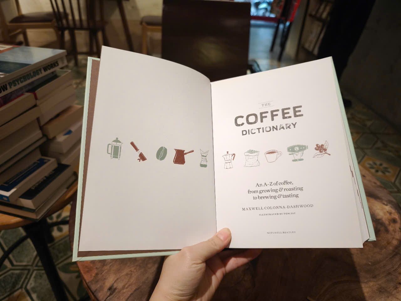 Sách - The Coffee Dictionary: An A-Z of coffee, from growing &amp; roasting to brewing &amp; tasting by Maxwell Colonna-Dashwood