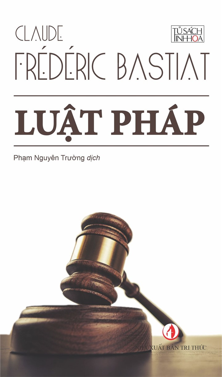 LUẬT PHÁP - Claude Frédéric Bastiat - Phạm Nguyên Trường dịch - (bìa mềm)