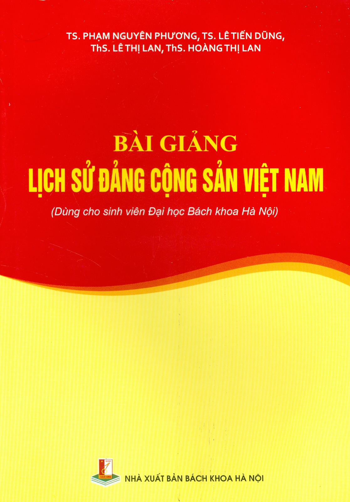 Bài Giảng Lịch Sử Đảng Cộng Sản Việt Nam (Dùng Cho Sinh Viên Đại Học Bách Khoa Hà Nội)