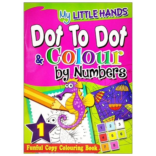 My Little Hands: Dot To Dot &amp; Colour By Numbers Book 1