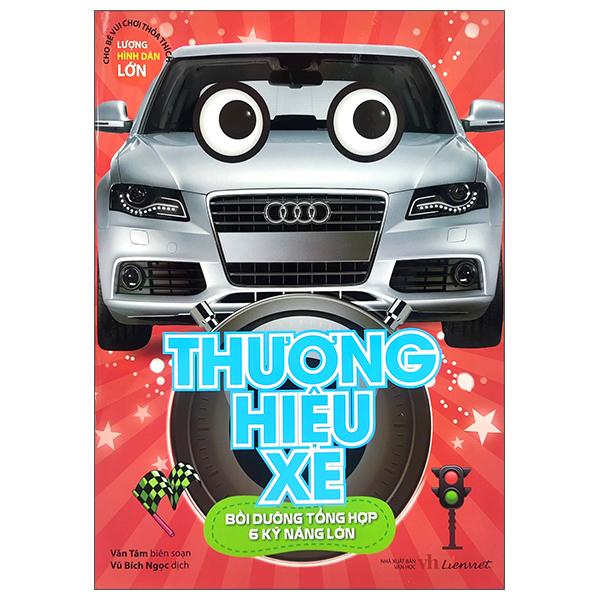 Thương Hiệu Xe - Bồi Dưỡng Tổng Hợp 6 Kỹ Năng Lớn (Tái Bản)