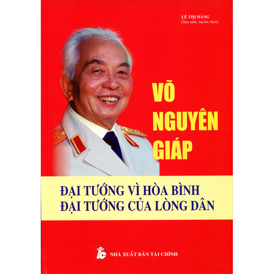 Combo 2 Cuốn: Võ Nguyên Giáp - Danh Tướng Thời Đại Hồ Chí Minh + Võ Nguyên Giáp - Đại Tướng Vì Hòa Bình, Đại Tướng Của Lòng Dân